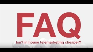 In-house telemarketing is cheaper than outsourcing to an agency. True or False?