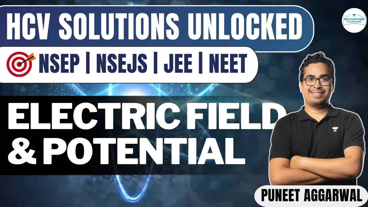 Electric Field & Potential Part 1 NSEP 2024 HCV Solutions Puneet