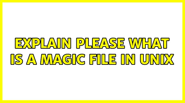 Explain please what is a magic file in unix