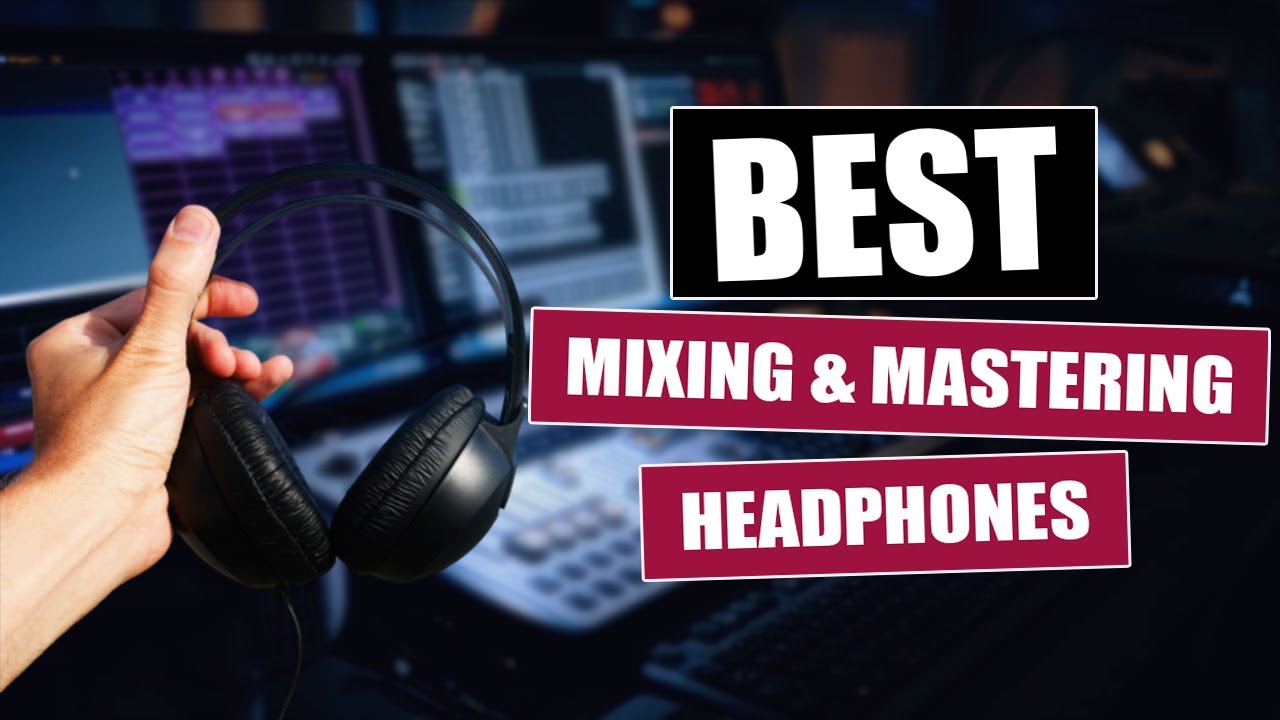 5 Best Headphones for Mixing and Mastering 2020 - YouTube