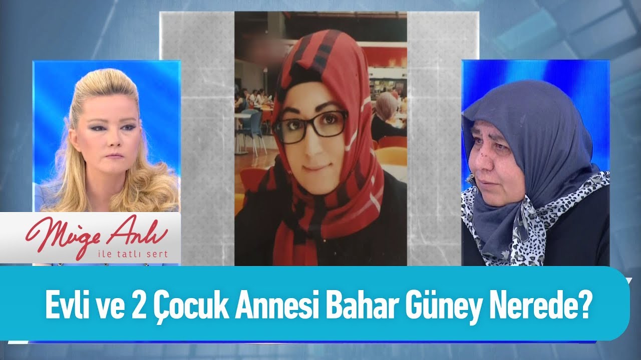 Evli ve 2 çocuk annesi Bahar Güney nerede? - Müge Anlı ile Tatlı Sert 27 Eylül 2019