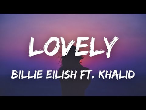 Billie Eilish – lovely (Lyrics) ft. Khalid / 25 Min