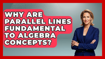 Why Are Parallel Lines Fundamental To Algebra Concepts? - Your Algebra Coach