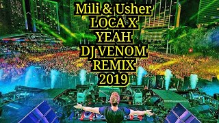 Mili & Usher - LOCA X YEAH (DJ VENOM REMIX 2019)