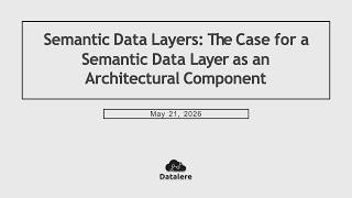 Semantic Data Layers: The Case for a Semantic Data Layer as an Architectural Component - Webinar