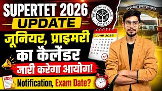 SUPERTET 2026 BIG UPDATE जूनियर & प्राइमरी का कैलेंडर कब जारी होगा? Notification | Exam Date, Latest