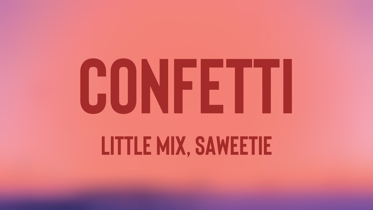 Confetti - Little Mix, Saweetie ^With Lyric^ ☄ - YouTube