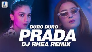 Prada Remix Dj Rhea The Doorbeen Alia Bhatt Shreya Sharma Duro Duro Latest Hits 2019