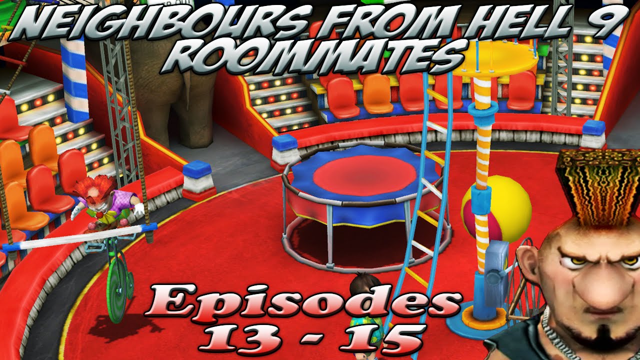 Neighbours From Hell 9 Roommates - Episodes 13-15 [100% walkthrough]