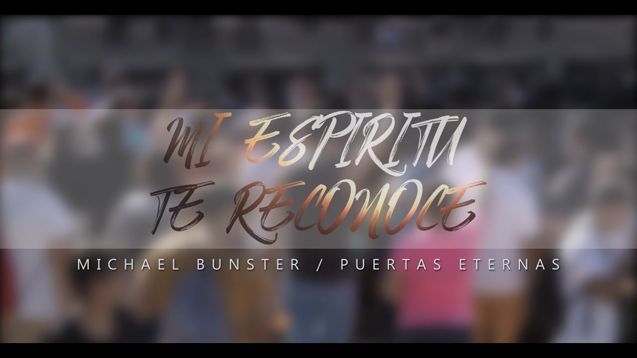 MI ESPÍRITU TE RECONOCE - MIKE BUNSTER & PUERTAS ETERNAS (Feat. Marcos Brunet)