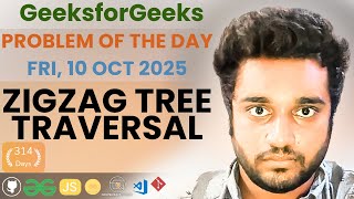 ZigZag Tree Traversal solved in JS | GfG | POTD | Streak 314 | Fri, 10 Oct 2025