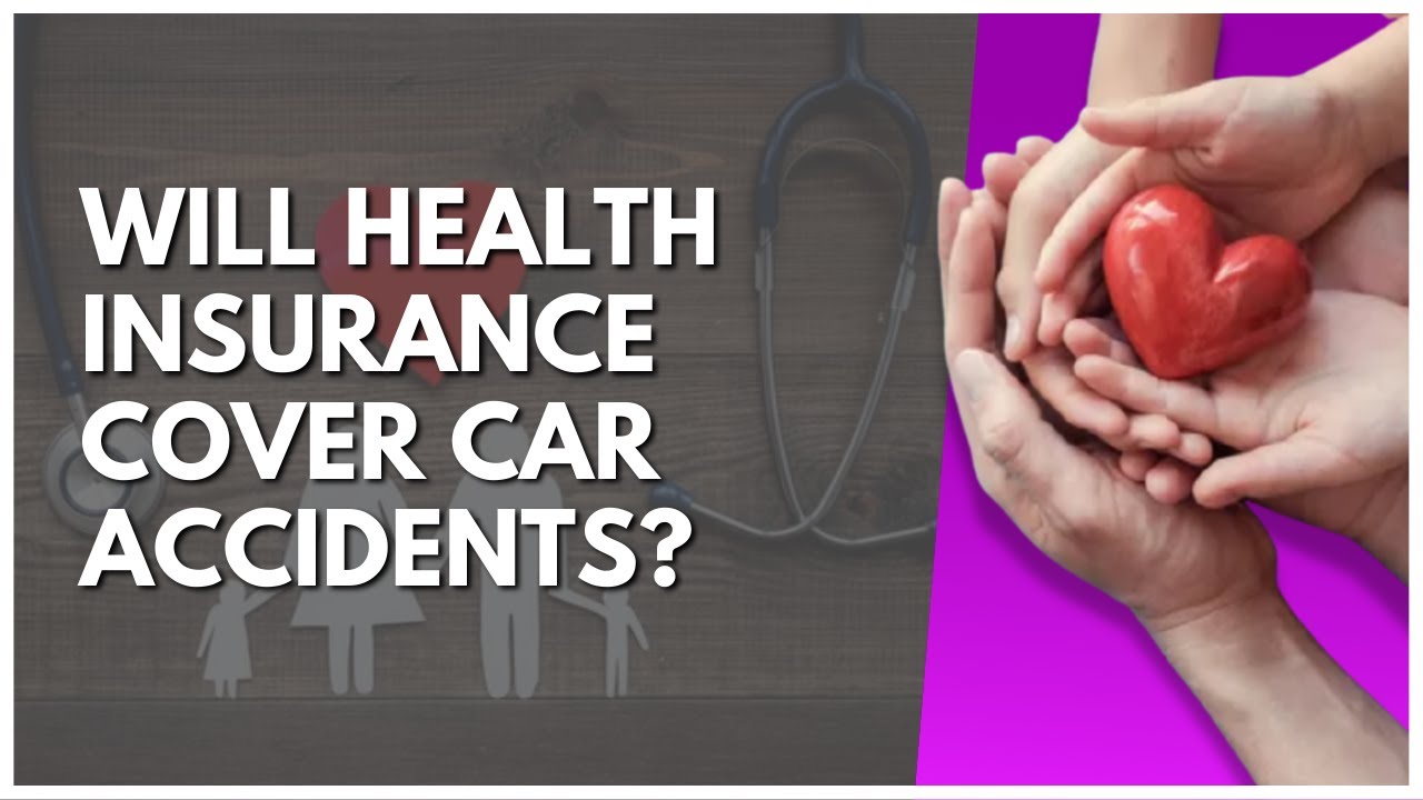 Will Health Insurance Cover Car Accidents? YouTube