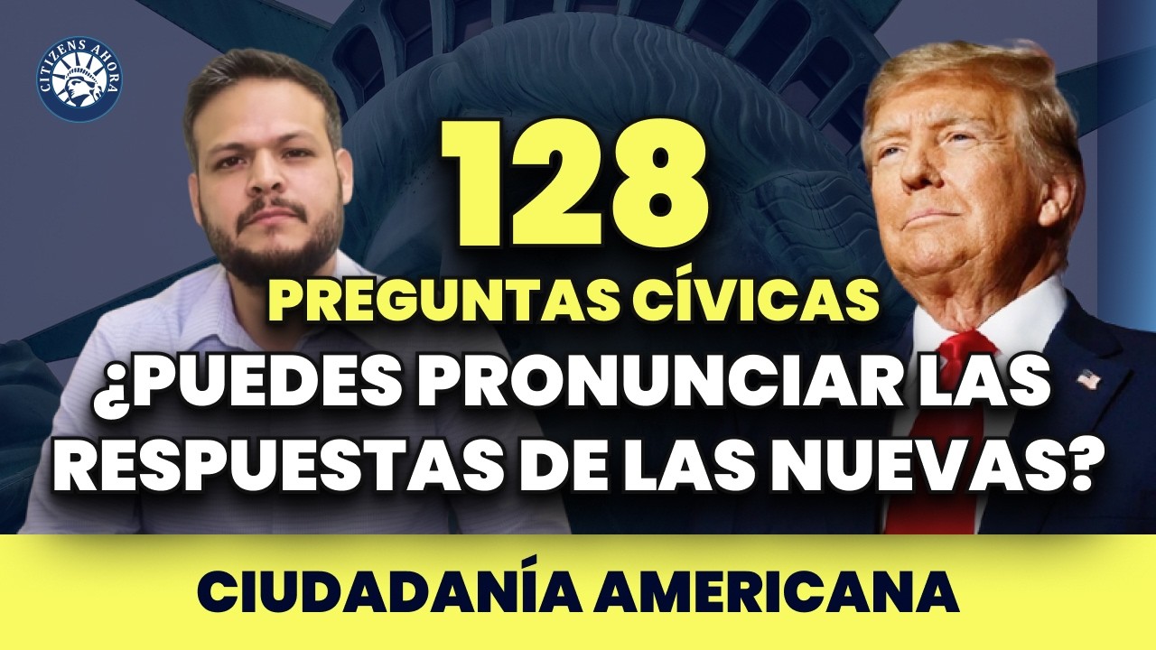 128 preguntas cívicas, puedes pronunciar las respuestas? - Ciudadanía americana 2024