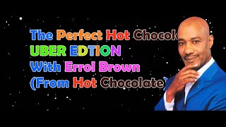 The Perfect Hot Chocolate Uber-Edition