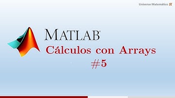 Introducción a MATLAB: Cálculos con Arrays #5