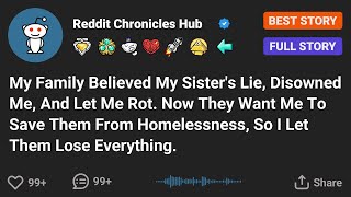 My Family Believed My Sister's Lie, Disowned Me, And Let Me Rot. Now They Want Me To Save Them...