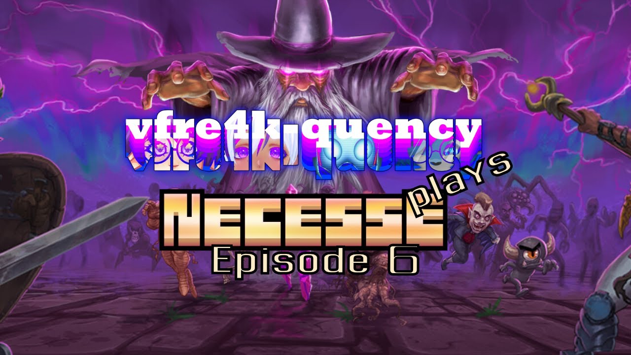 Necesse with VFre4k-quency! (Pt.6)