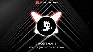 GHOSTEMANE - FED UP // SLOWED + REVERB