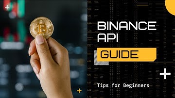 Binance API Guide (2023) [Quick Explainer]
