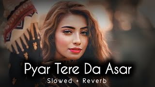 Pyar Tere Da Asar - ( Slowed + Reverb ) - Prabh Gill | Sad Punjabi Lofi | Sad Feelings