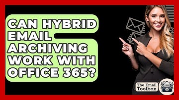 Can Hybrid Email Archiving Work With Office 365? - TheEmailToolbox.com