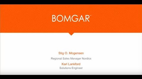 Securely control & manage remote access to any device - Webinar with Bomgar