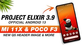 Project Elixir 3.9 Official - Mi 11X & POCO F3 - Android 13 - New QS Header Image & More