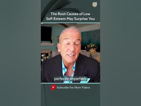 The Root Causes of Low Self-Esteem May Surprise You - YouTube