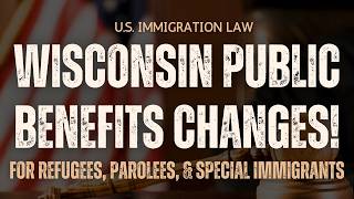 Wisconsin Public Benefit CHANGES in 2026 | for Refugees, Parolees, & Special Immigrants