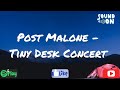 Post Malone - Tiny Desk Concert