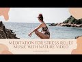 Meditation for Stress Relief Music with Nature Video