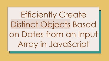 Efficiently Create Distinct Objects Based on Dates from an Input Array in JavaScript