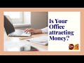 Is your Office Attracting Money?