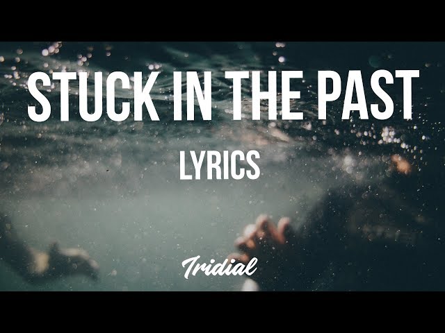 Ilham - Stuck In The Past (Lyrics) class=