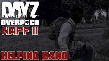 DayZ Overpoch - NAPF II - #10 - Helping Hand