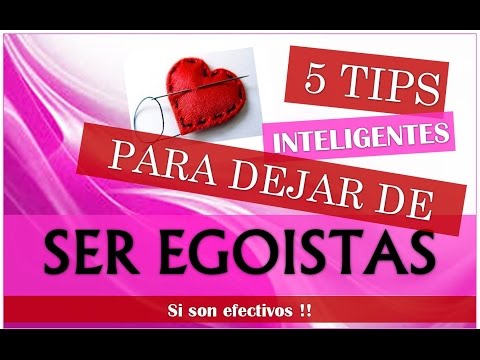 Vídeo: Com No Ser Egoista