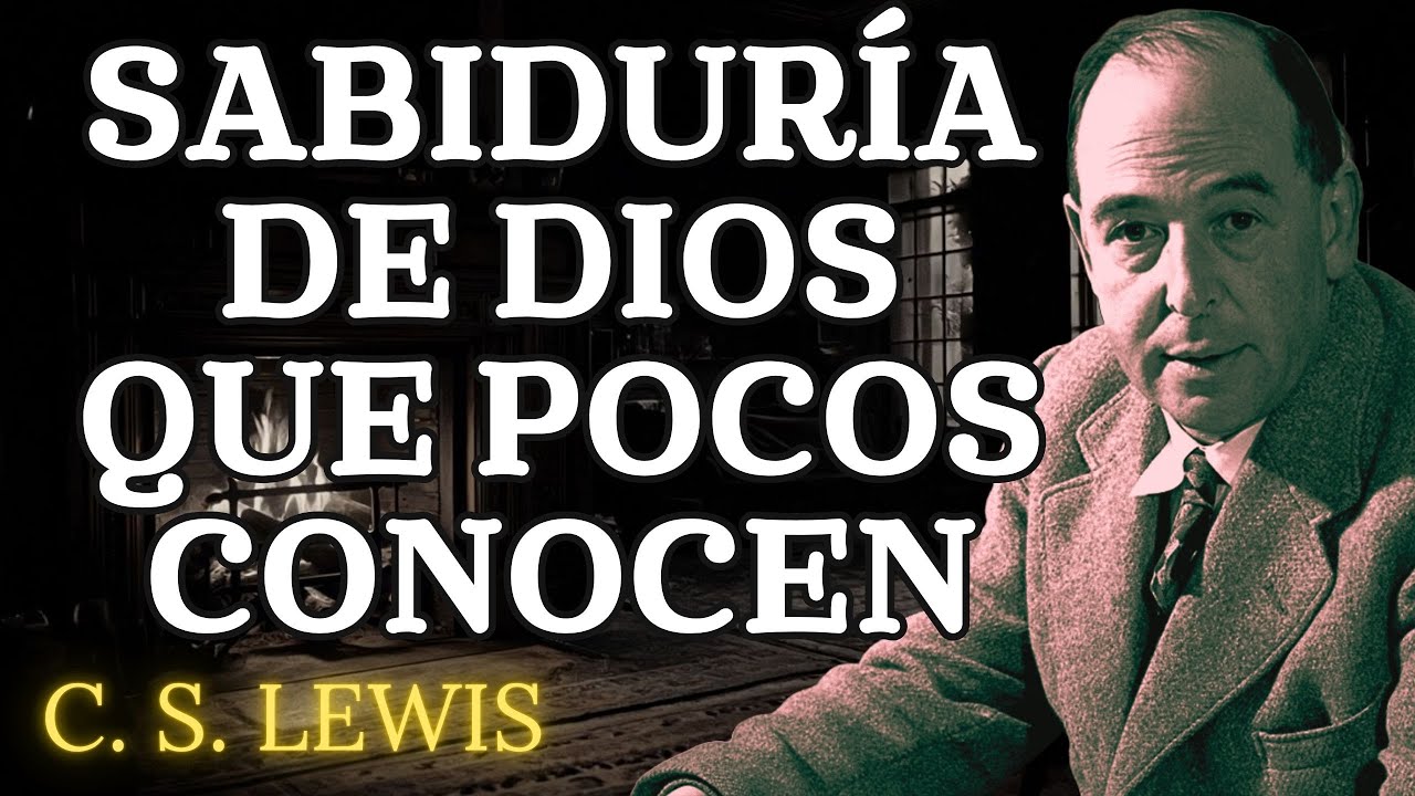 EL SECRETO de la Sabiduría de DIOS Que Pocos Conocen | C.S. Lewis 2025