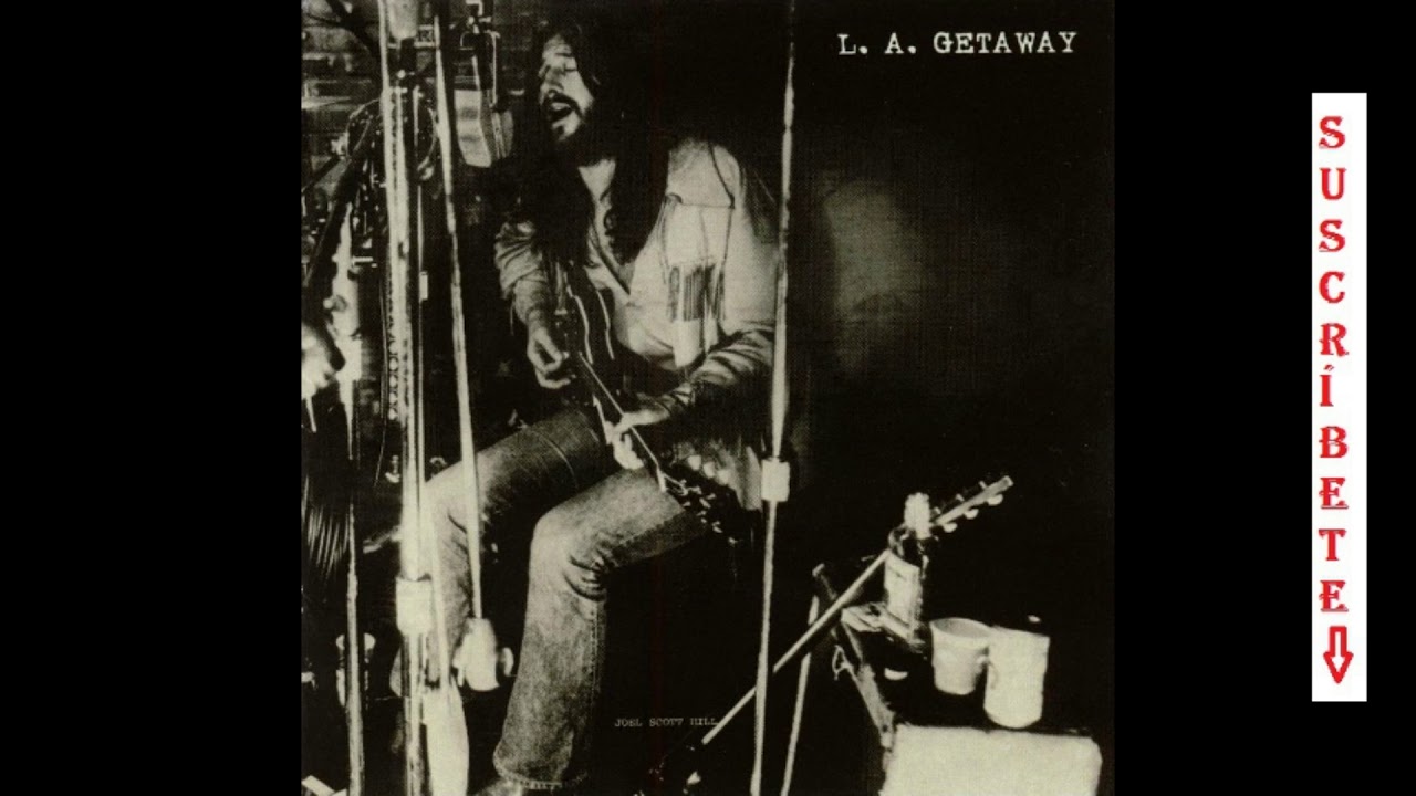 L.A. Getaway/米Org. L.A. GETAWAY - Joel Scott Hill, John Barbata, Chris Ethridge 1971