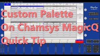 Custom Palette Chamsys MagicQ | Quick Tip
