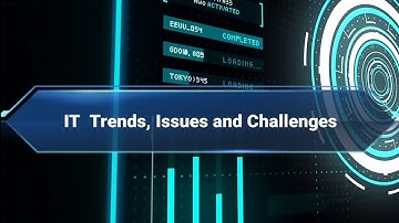 IT Trends, Issues and Challenges