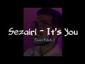 Sezairi - It's You ( Cover By Kaleb J ) || You're my love, my life, my beginning