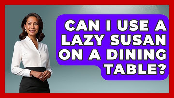 Can I Use A Lazy Susan On A Dining Table? - Ultimate Life Hacks