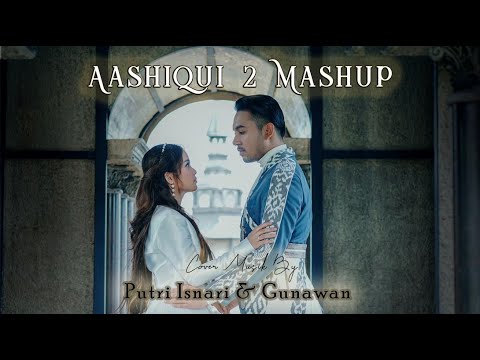 (COVER INDIA) AASHIQUI 2 MASHUP - Putri Isnari ft Gunawan