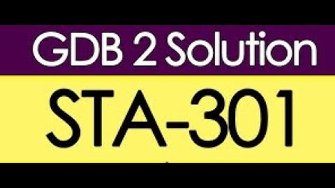 STA301 GDB 2 Solution 2021|STA301 GDB Solution 2021|STA301 GDB