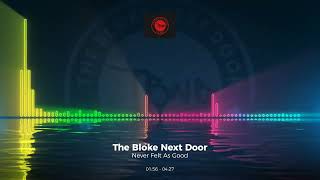 The Bloke Next Door - Never Felt As Good #Edm #Trance #Club #Dance #House