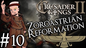 Crusader Kings 2 | Zoroastrian Restoration | Part 10 | To China