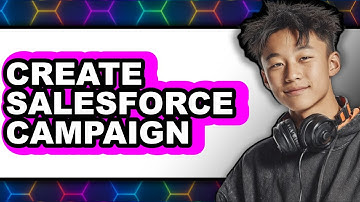 How to Create a Salesforce Campaign (New 2025)