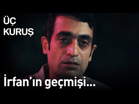 Üç Kuruş 2. Bölüm - İrfan'ın Geçmişi...