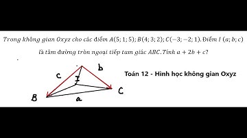 Trong không gian Oxyz cho các điểm A(5;1;5);B(4;3;2);C(-3;-2;1).Điểm I (a;b;c)là tâm đường tròn