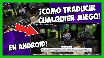 CÓMO TRADUCIR JUEGOS y Apps del INGLÉS / CHINO o cualquier otro IDIOMA al ESPAÑOL en ANDROID